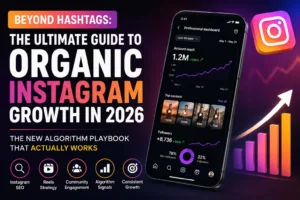Beyond Hashtags: The Ultimate Guide to Organic Instagram Growth in 2026